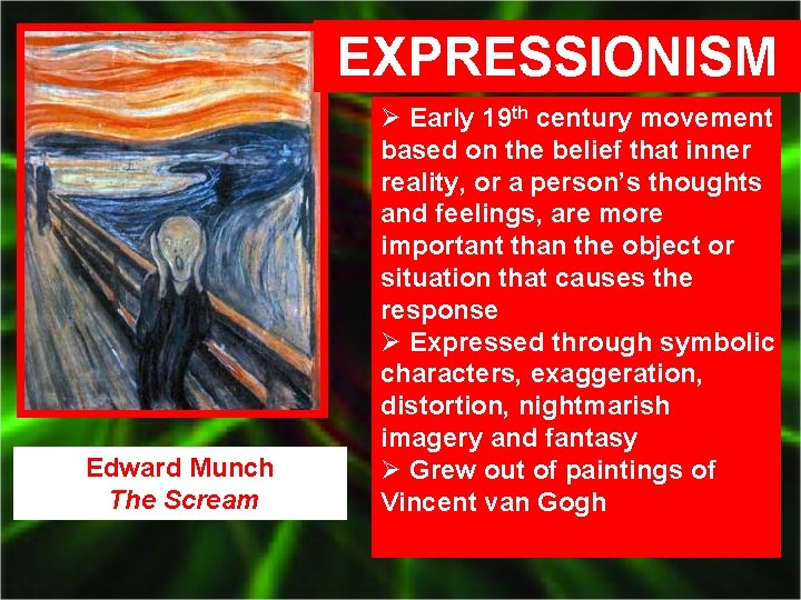 EXPRESSIONISM Edward Munch The Scream Ø Early 19 th century movement based on the