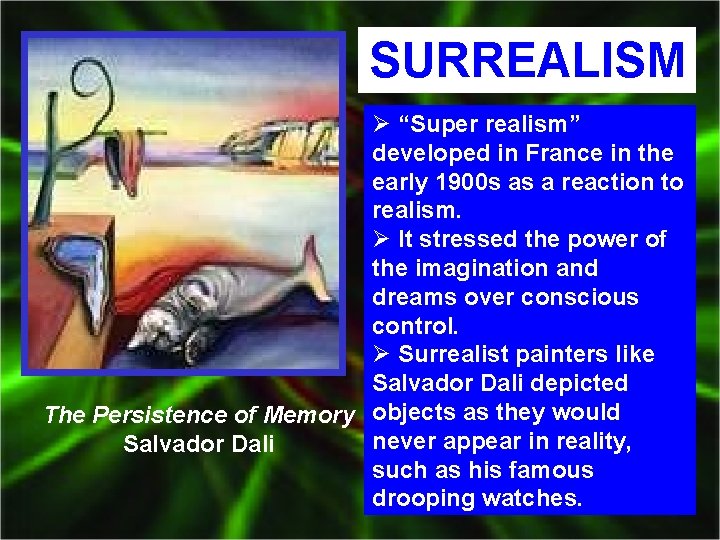 SURREALISM Ø “Super realism” developed in France in the early 1900 s as a