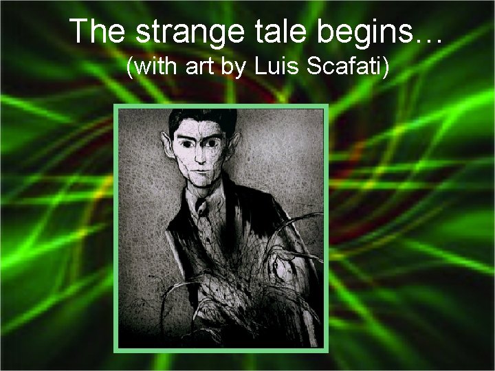 The strange tale begins… (with art by Luis Scafati) 