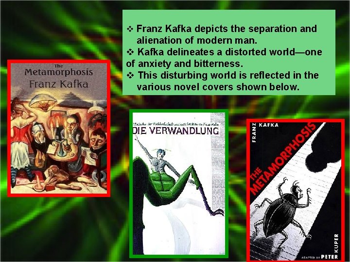 v Franz Kafka depicts the separation and alienation of modern man. v Kafka delineates