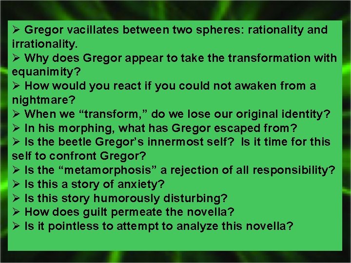 Ø Gregor vacillates between two spheres: rationality and irrationality. Ø Why does Gregor appear
