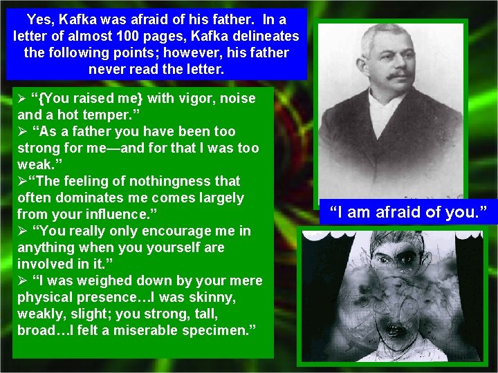 Yes, Kafka was afraid of his father. In a letter of almost 100 pages,