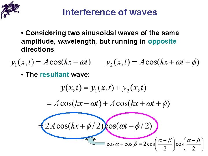 Interference of waves • Considering two sinusoidal waves of the same amplitude, wavelength, but