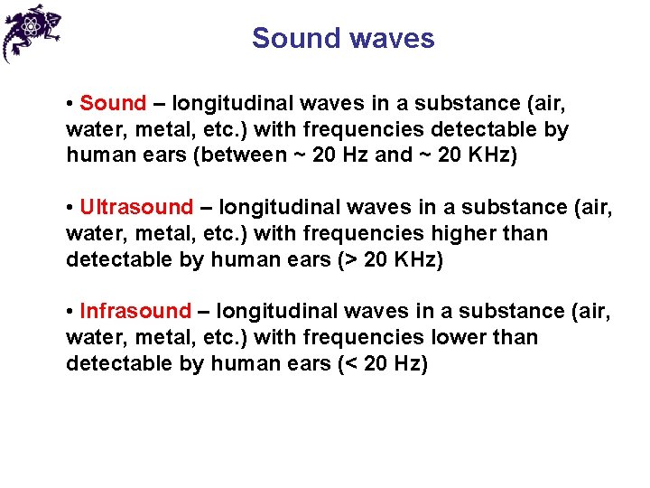 Sound waves • Sound – longitudinal waves in a substance (air, water, metal, etc.