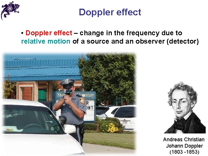 Doppler effect • Doppler effect – change in the frequency due to relative motion