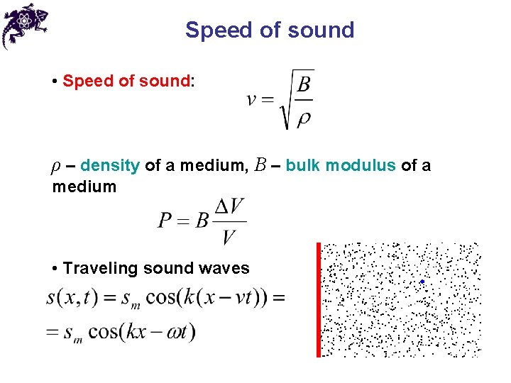 Speed of sound • Speed of sound: ρ – density of a medium, B