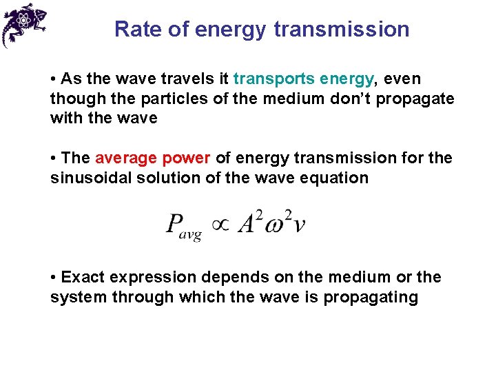 Rate of energy transmission • As the wave travels it transports energy, even though