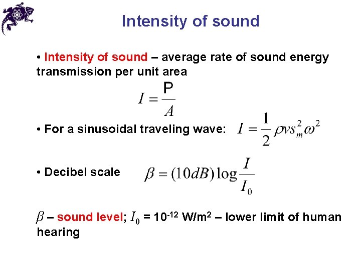 Intensity of sound • Intensity of sound – average rate of sound energy transmission