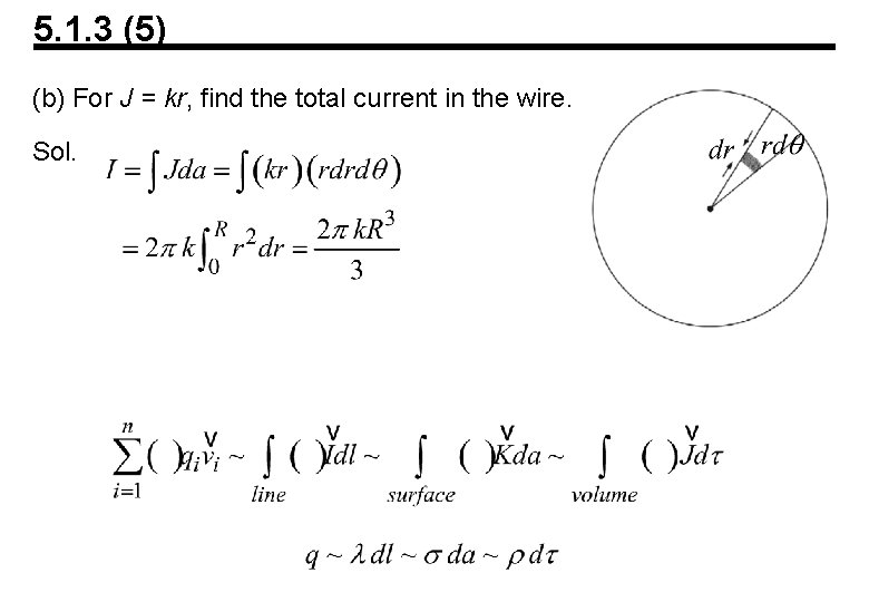 5. 1. 3 (5) (b) For J = kr, find the total current in 5. 1. 3 (5) (b) For J = kr, find the total current in