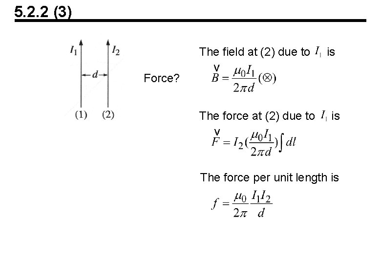 5. 2. 2 (3) The field at (2) due to is Force? The force 5. 2. 2 (3) The field at (2) due to is Force? The force