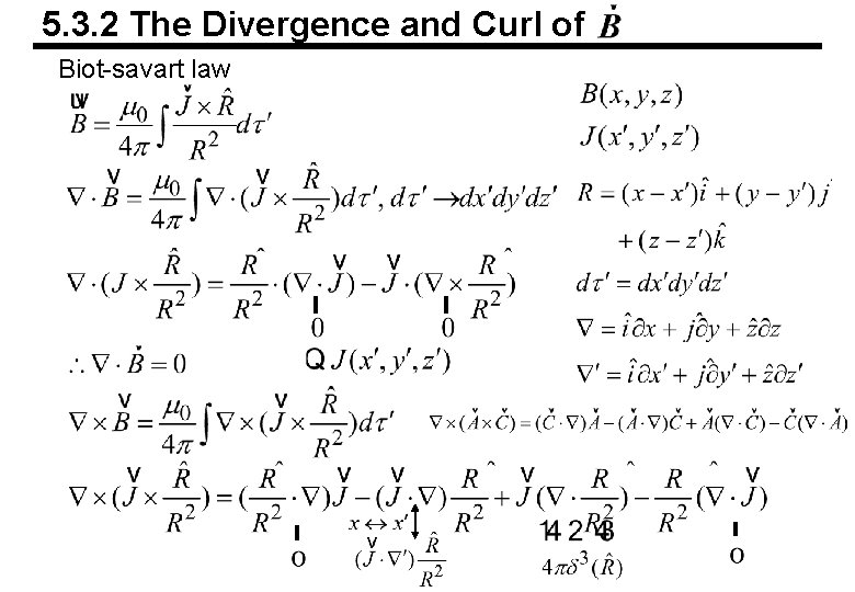 5. 3. 2 The Divergence and Curl of Biot-savart law 5. 3. 2 The Divergence and Curl of Biot-savart law