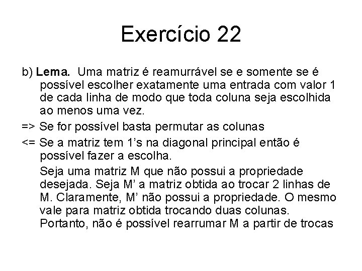 Exercício 22 b) Lema. Uma matriz é reamurrável se e somente se é possível