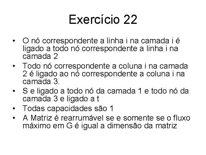 Exercício 22 • O nó correspondente a linha i na camada i é ligado