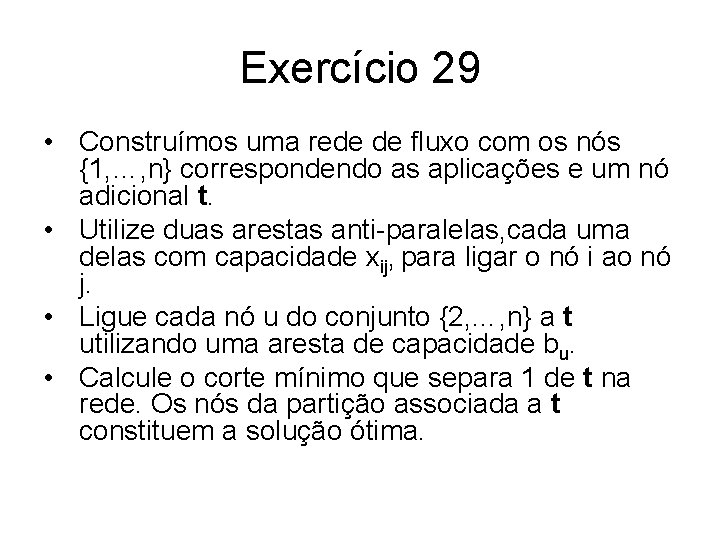 Exercício 29 • Construímos uma rede de fluxo com os nós {1, …, n}