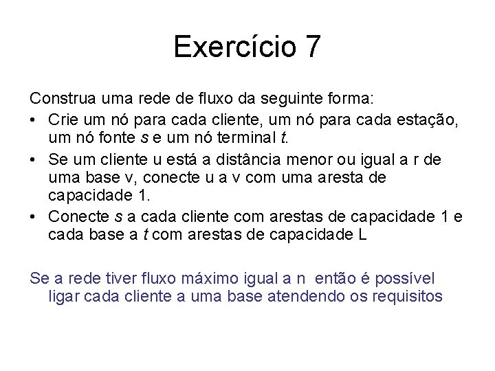 Exercício 7 Construa uma rede de fluxo da seguinte forma: • Crie um nó
