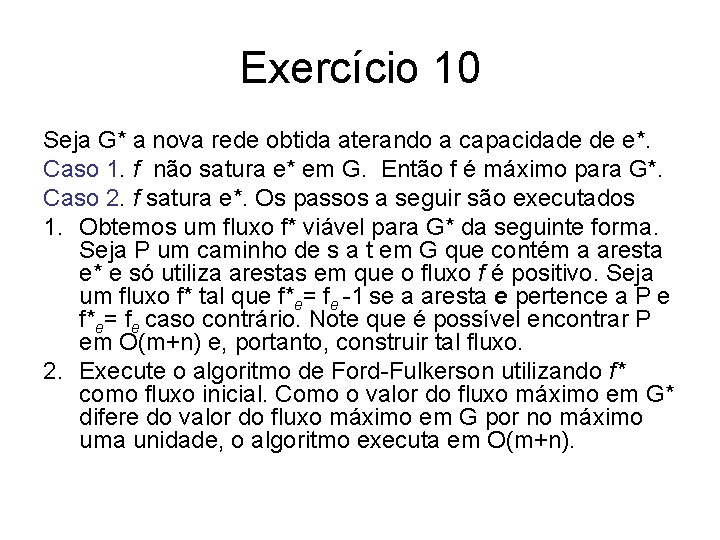 Exercício 10 Seja G* a nova rede obtida aterando a capacidade de e*. Caso