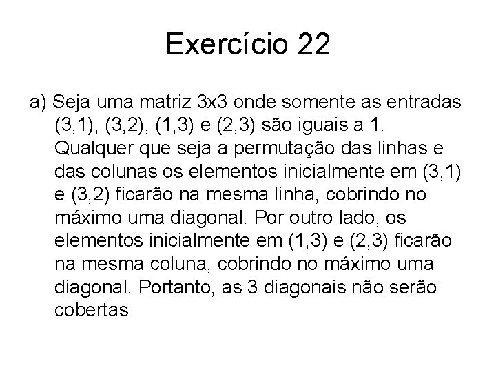 Exercício 22 a) Seja uma matriz 3 x 3 onde somente as entradas (3,