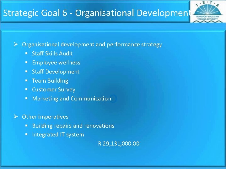 Strategic Goal 6 - Organisational Development Ø Organisational development and performance strategy § Staff