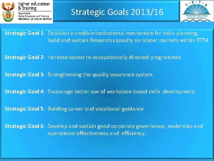  Strategic Goals 2013/16 Strategic Goal 1: Establish a credible institutional mechanism for skills