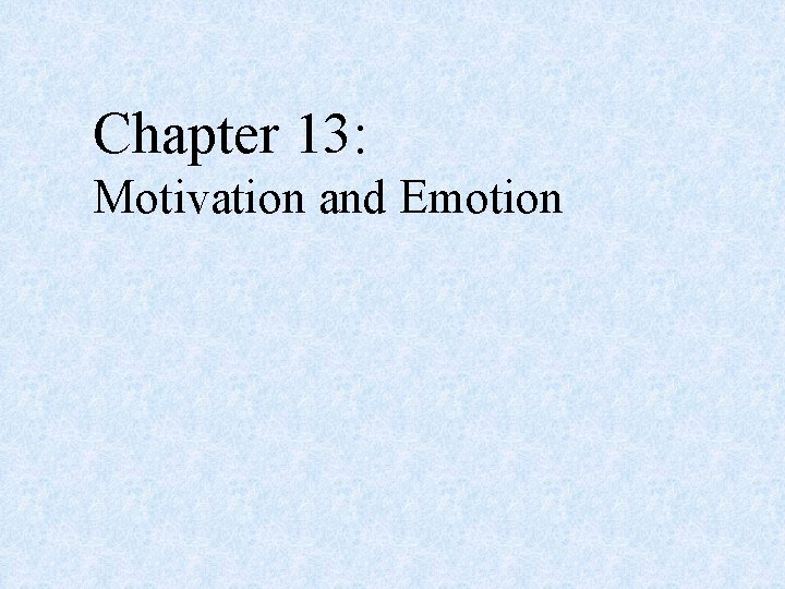 Chapter 13: Motivation and Emotion 
