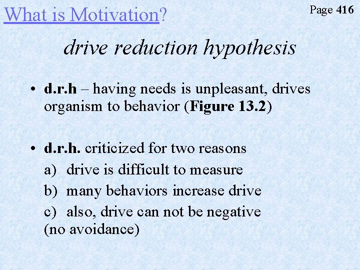 What is Motivation? Page 416 drive reduction hypothesis • d. r. h – having