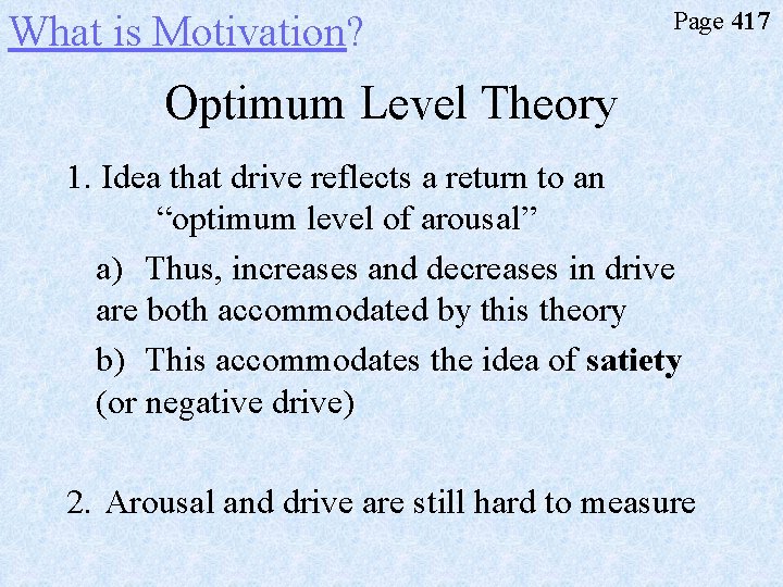 What is Motivation? Page 417 Optimum Level Theory 1. Idea that drive reflects a