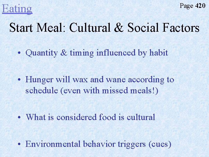 Eating Page 420 Start Meal: Cultural & Social Factors • Quantity & timing influenced