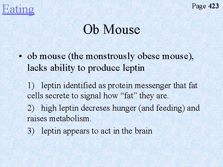 Page 423 Eating Ob Mouse • ob mouse (the monstrously obese mouse), lacks ability