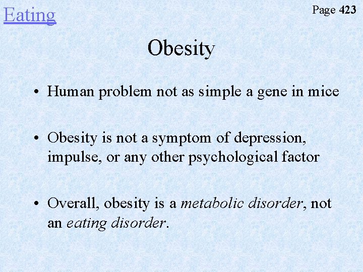 Page 423 Eating Obesity • Human problem not as simple a gene in mice