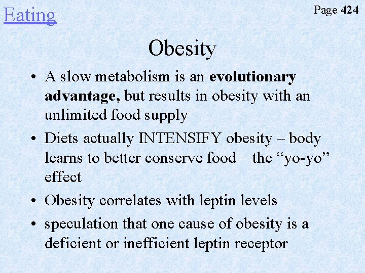 Page 424 Eating Obesity • A slow metabolism is an evolutionary advantage, but results