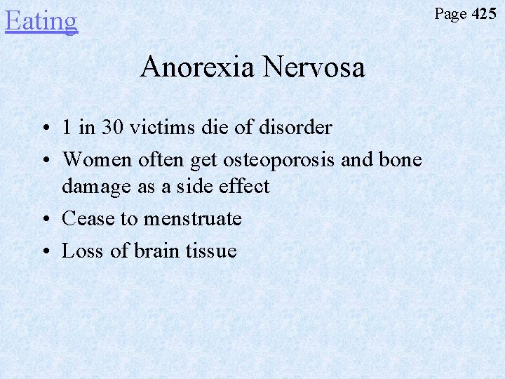 Page 425 Eating Anorexia Nervosa • 1 in 30 victims die of disorder •
