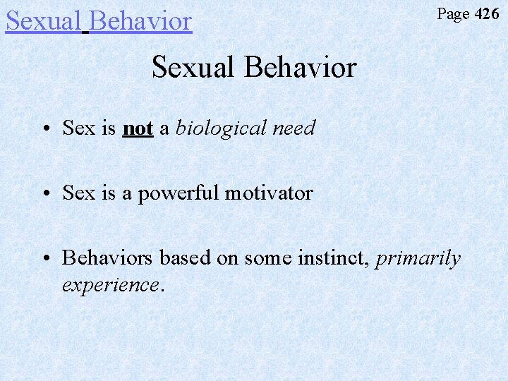 Sexual Behavior Page 426 Sexual Behavior • Sex is not a biological need •