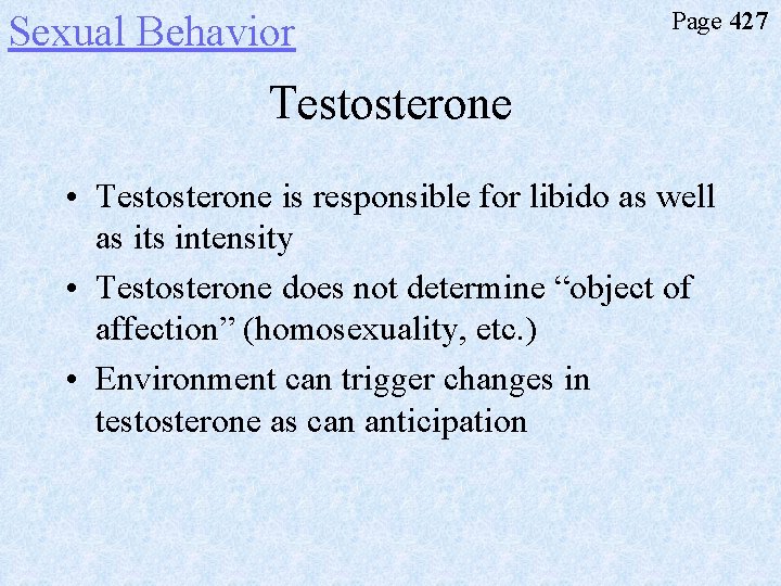 Sexual Behavior Page 427 Testosterone • Testosterone is responsible for libido as well as