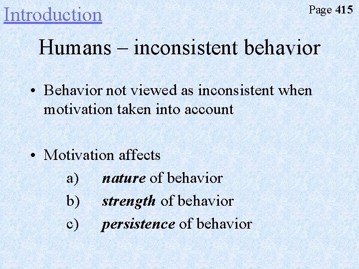 Introduction Page 415 Humans – inconsistent behavior • Behavior not viewed as inconsistent when