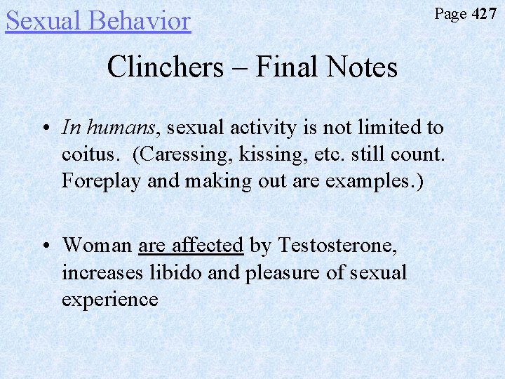 Sexual Behavior Page 427 Clinchers – Final Notes • In humans, sexual activity is