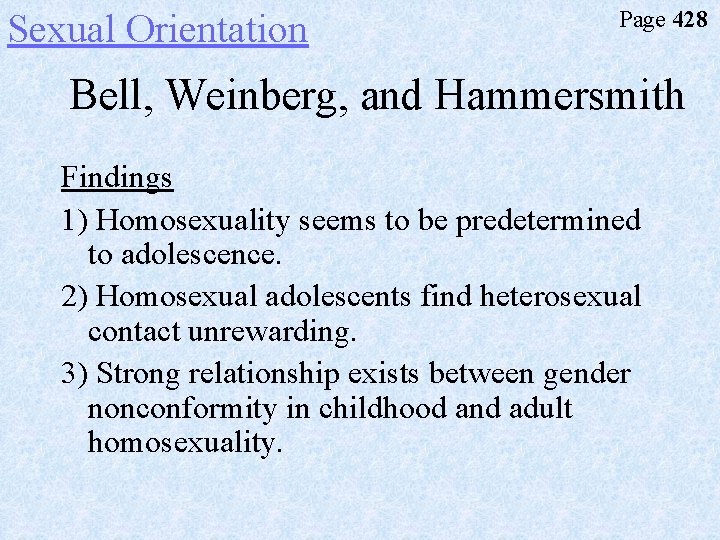 Sexual Orientation Page 428 Bell, Weinberg, and Hammersmith Findings 1) Homosexuality seems to be
