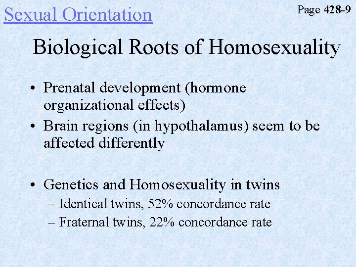 Sexual Orientation Page 428 -9 Biological Roots of Homosexuality • Prenatal development (hormone organizational