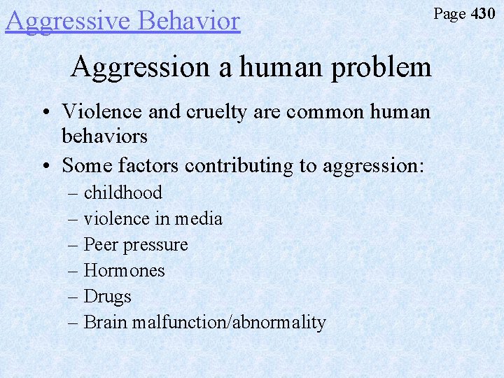 Aggressive Behavior Page 430 Aggression a human problem • Violence and cruelty are common