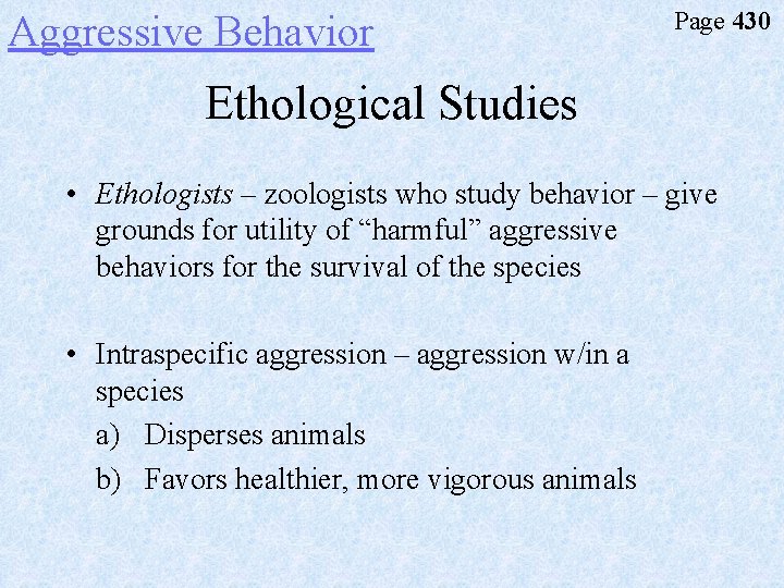 Aggressive Behavior Page 430 Ethological Studies • Ethologists – zoologists who study behavior –