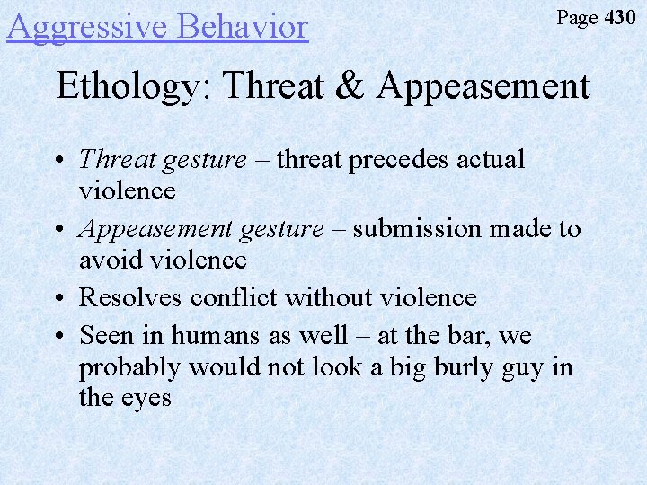 Aggressive Behavior Page 430 Ethology: Threat & Appeasement • Threat gesture – threat precedes