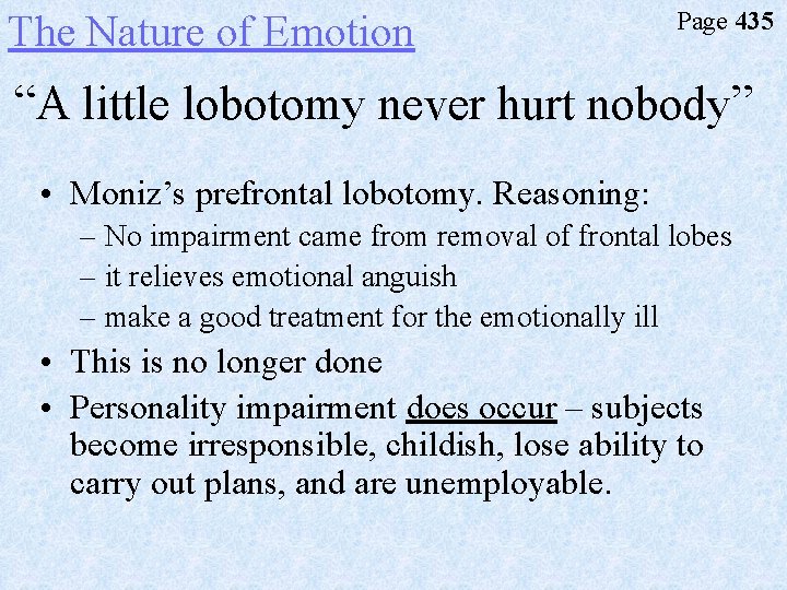 The Nature of Emotion Page 435 “A little lobotomy never hurt nobody” • Moniz’s