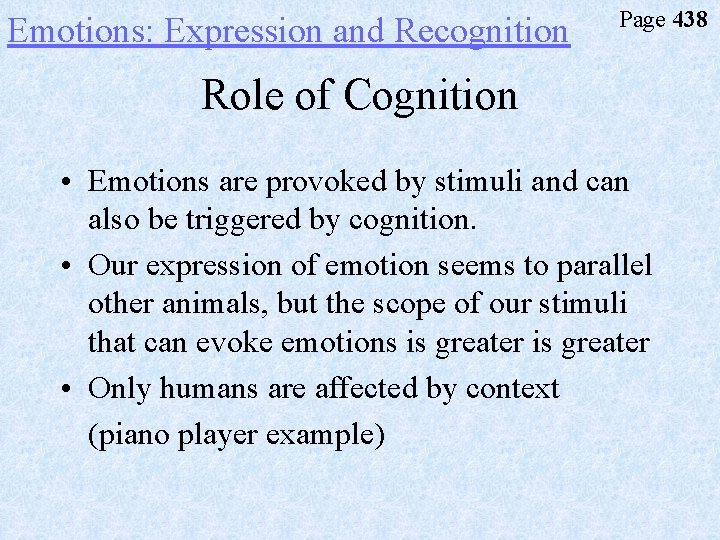 Emotions: Expression and Recognition Page 438 Role of Cognition • Emotions are provoked by