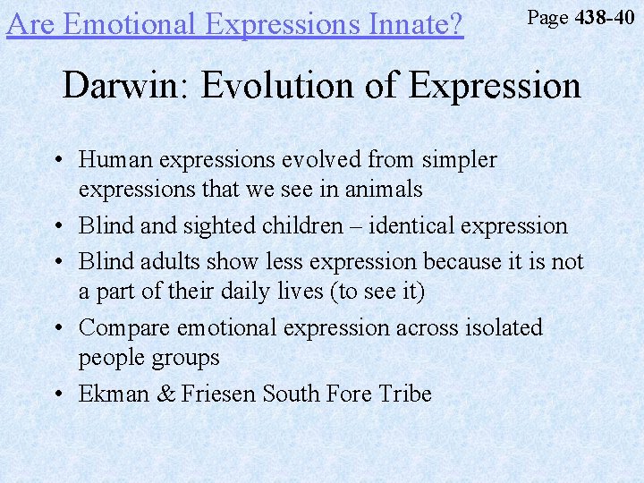 Are Emotional Expressions Innate? Page 438 -40 Darwin: Evolution of Expression • Human expressions