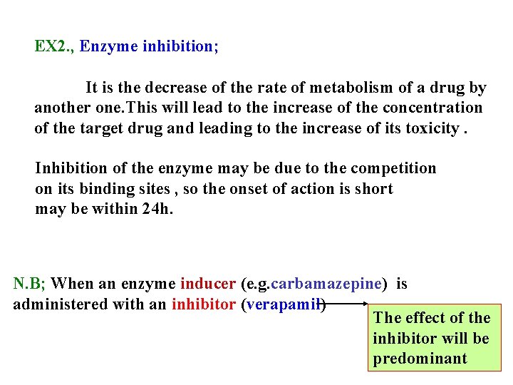 EX 2. , Enzyme inhibition; It is the decrease of the rate of metabolism