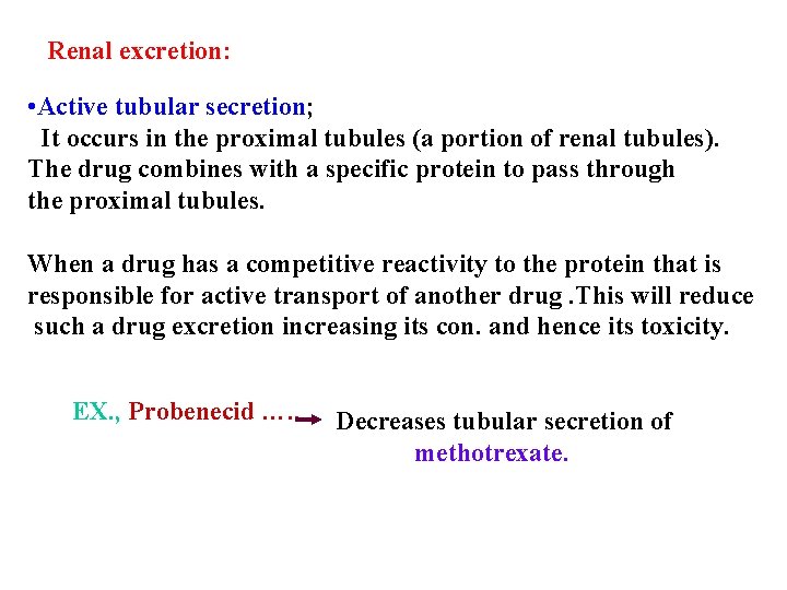 Renal excretion: • Active tubular secretion; It occurs in the proximal tubules (a portion
