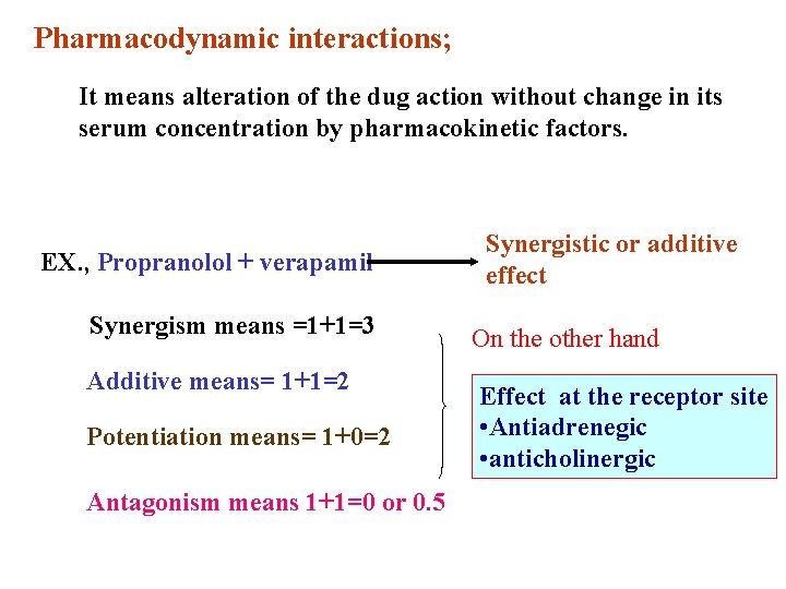 Pharmacodynamic interactions; It means alteration of the dug action without change in its serum