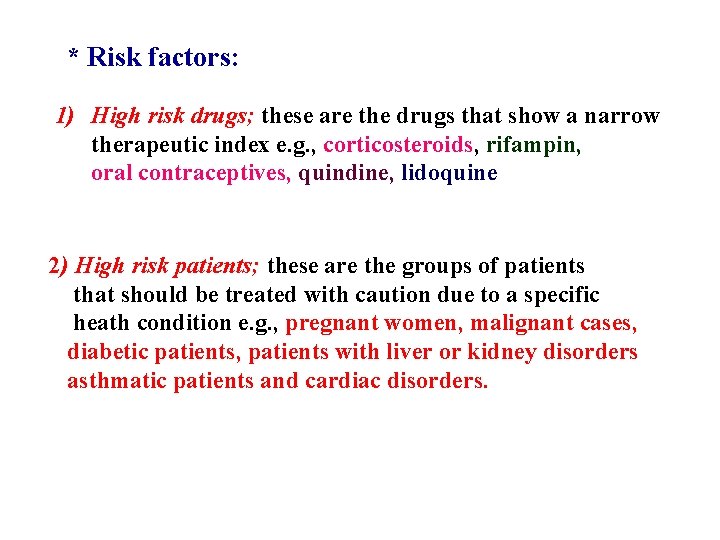 * Risk factors: 1) High risk drugs; these are the drugs that show a