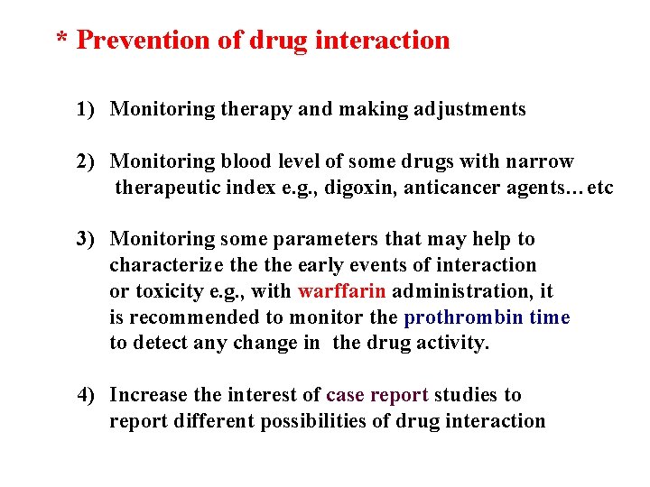* Prevention of drug interaction 1) Monitoring therapy and making adjustments 2) Monitoring blood