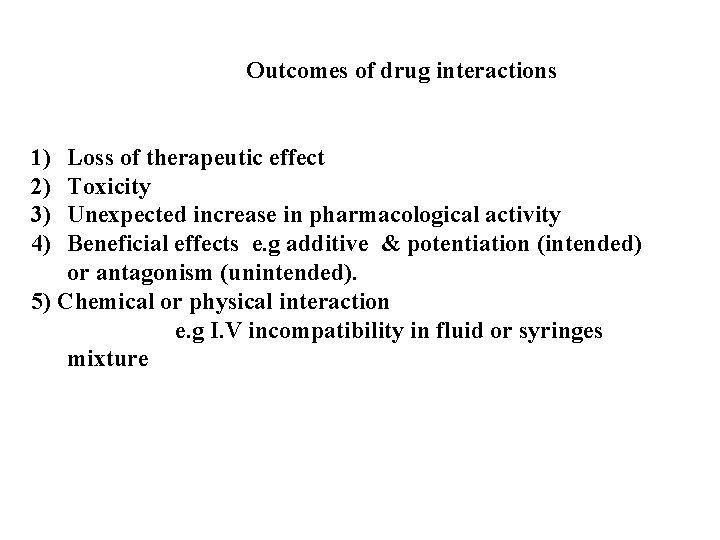 Outcomes of drug interactions 1) 2) 3) 4) Loss of therapeutic effect Toxicity Unexpected