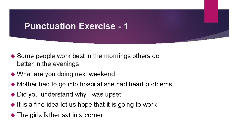 Punctuation Exercise - 1 Some people work best in the mornings others do better